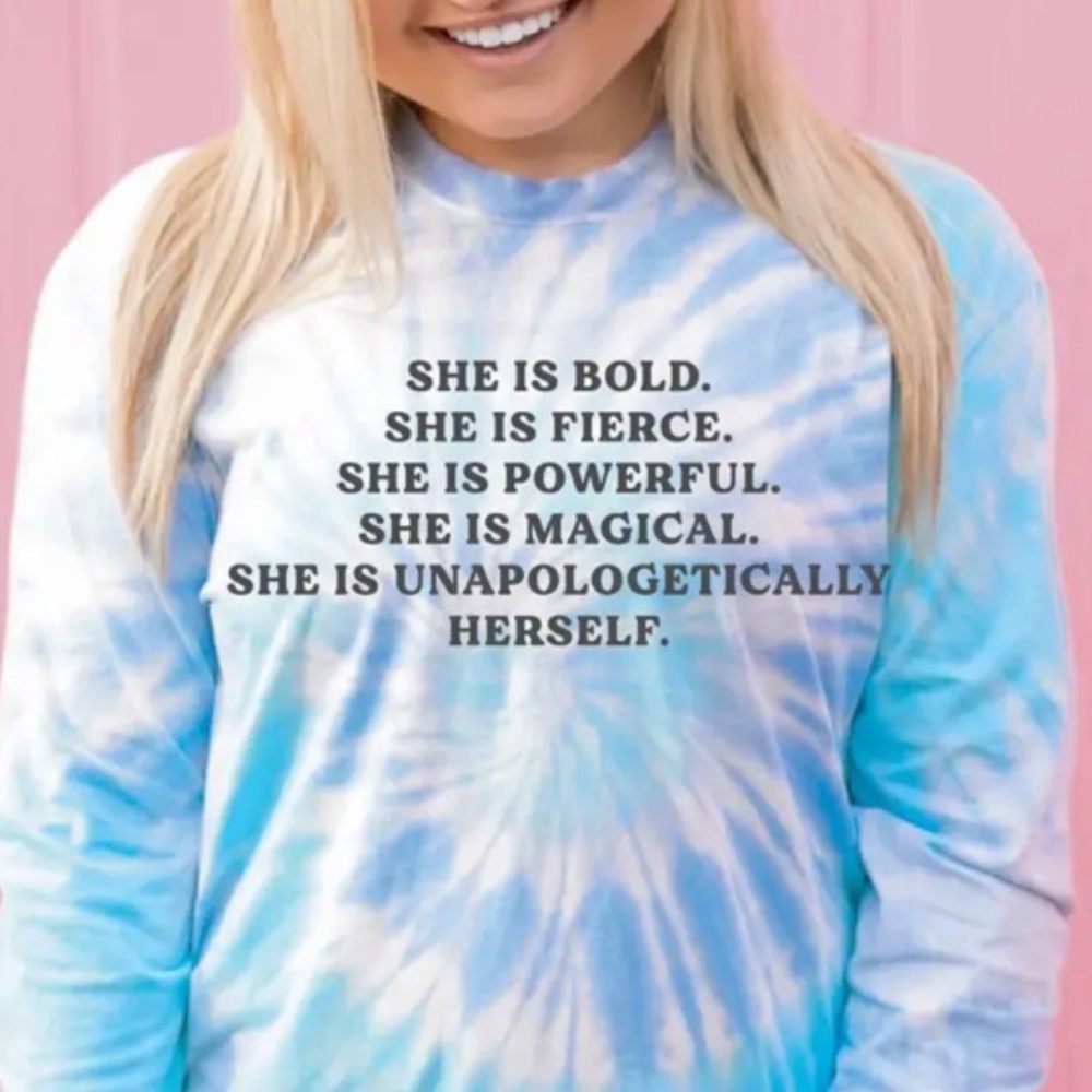 Custom Tie Dye - She Is Bold